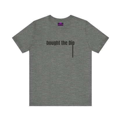 BUY THE DIP Crypto T-Shirt | BOUGHT THE DIP - SOLD THE RIP | Bitcoin Apparel