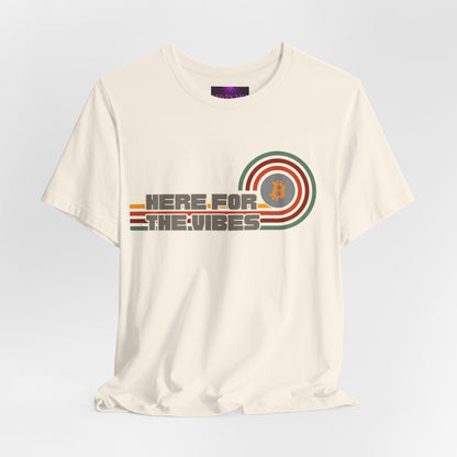 HERE FOR THE VIBE T-Shirt | Bitcoin Lifestyle | High Vibes | Crypto Millionaire