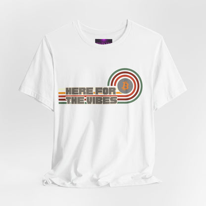 HERE FOR THE VIBE T-Shirt | Bitcoin Lifestyle | High Vibes | Crypto Millionaire