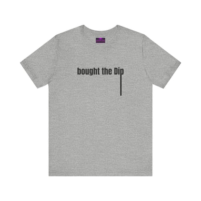 BUY THE DIP Crypto T-Shirt | BOUGHT THE DIP - SOLD THE RIP | Bitcoin Apparel